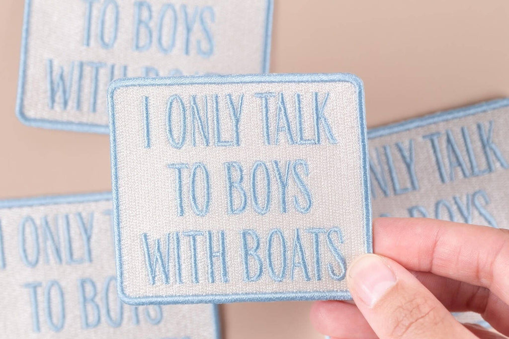 I Only Talk to Boys with Boats Embroidered Iron-On Patch
