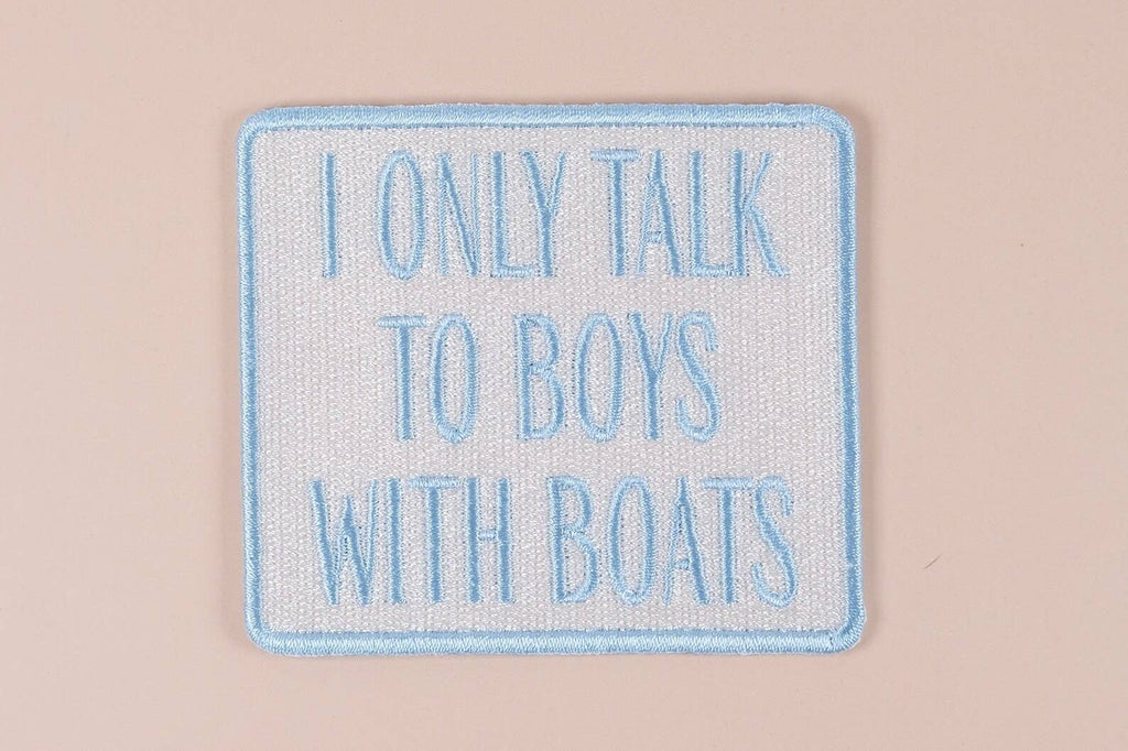 I Only Talk to Boys with Boats Embroidered Iron-On Patch