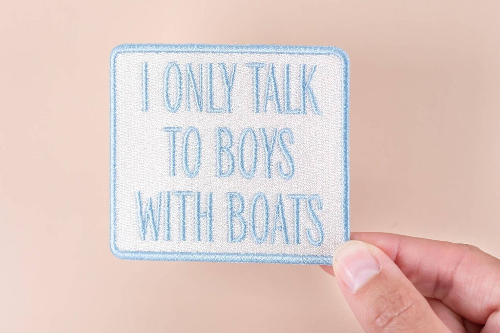 I Only Talk to Boys with Boats Embroidered Iron-On Patch
