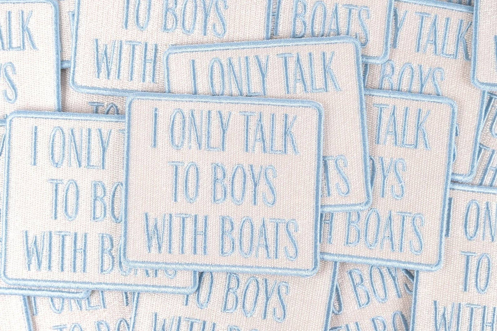 I Only Talk to Boys with Boats Embroidered Iron-On Patch
