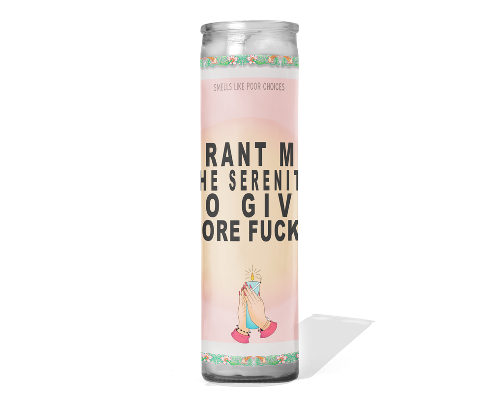 Grant Me The Serenity To Give More Fucks Prayer Candle